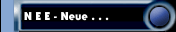 N E E - Neue . . .